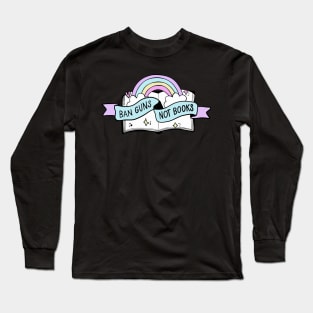 Ban Guns Not Books Long Sleeve T-Shirt